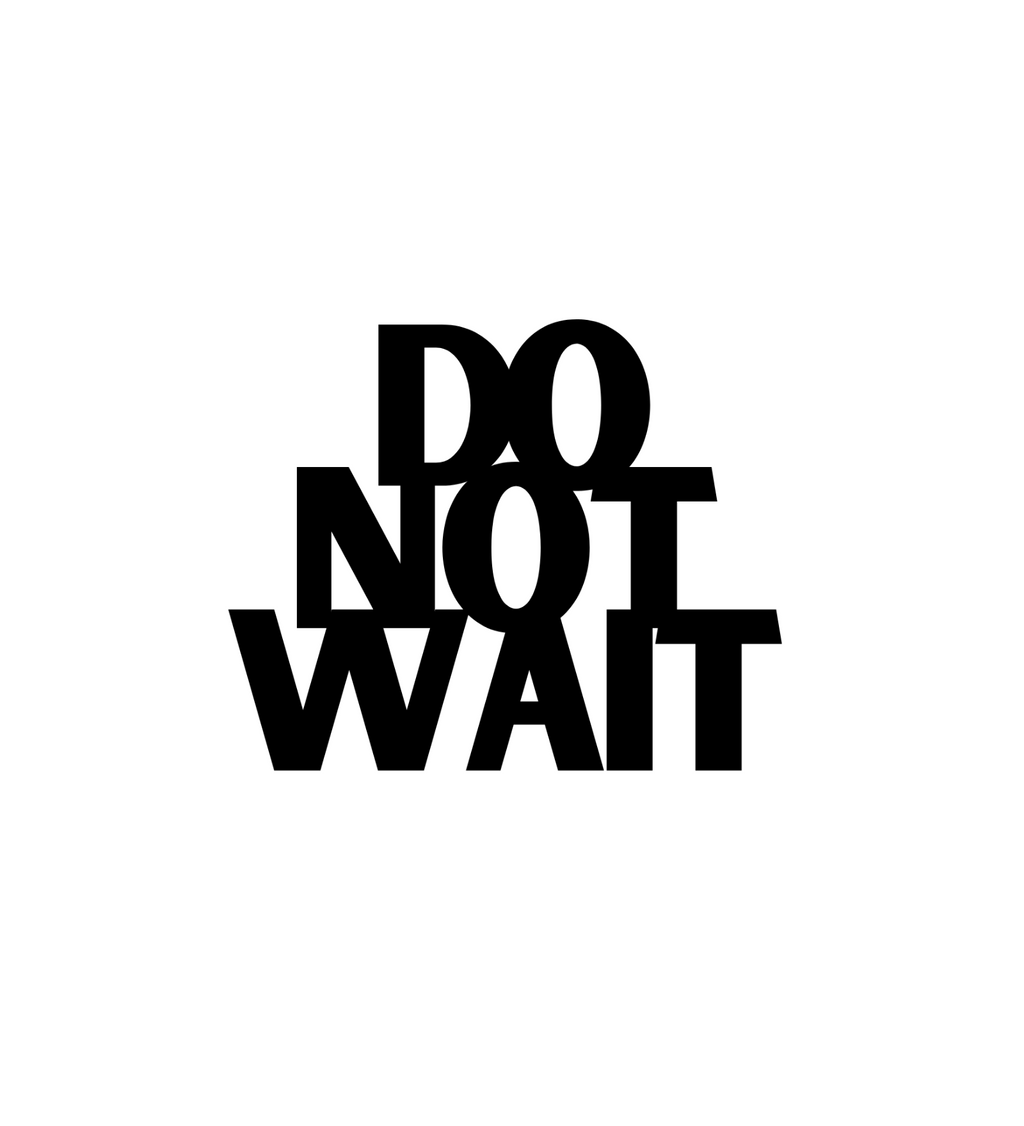 Do Not Wait