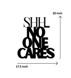 Shh…No One Cares