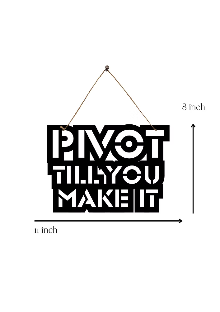 Pivot Till You Make It Metal Hanging