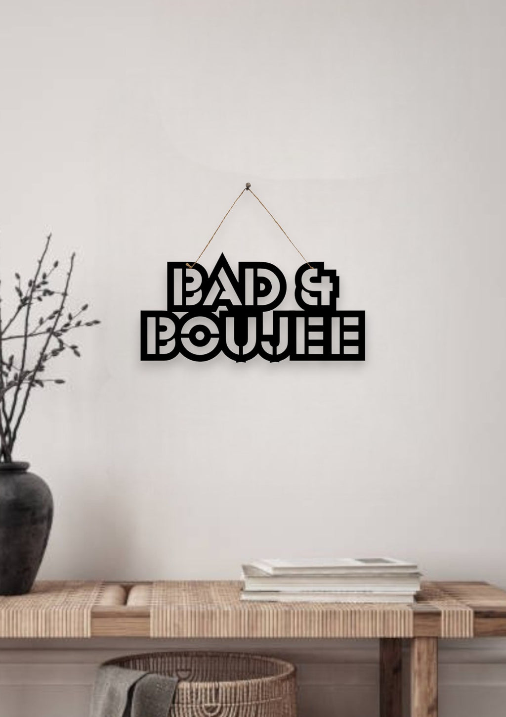 Bad & Boujee Metal Hanging