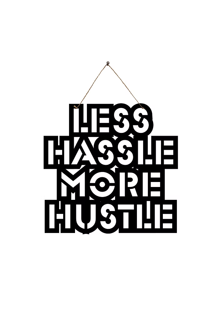 Less Hassle More Hustle Metal Hanging