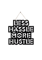 Less Hassle More Hustle Metal Hanging