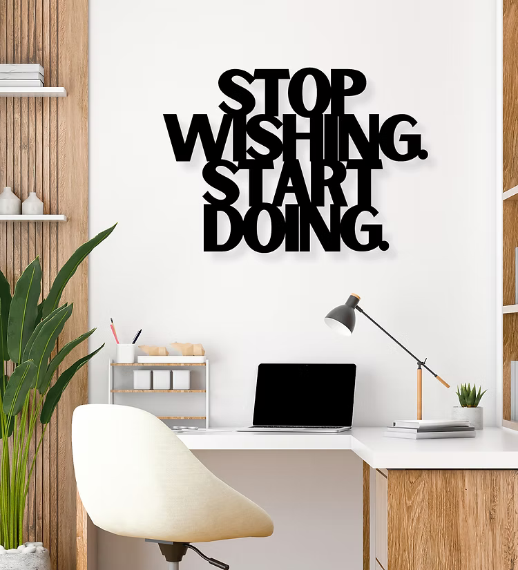 Stop Wishing. Start Doing