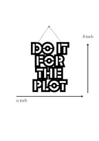 Do It for the Plot Metal Hanging