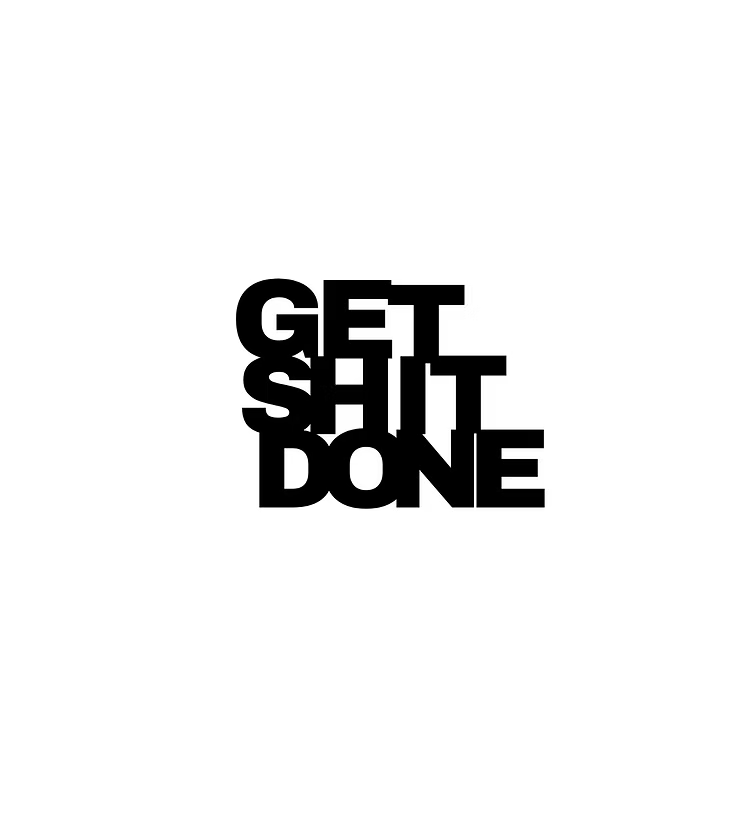 Get Shit Done