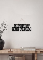 Disrupt the Norm Metal Hanging