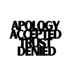 Apology Accepted Trust Denied