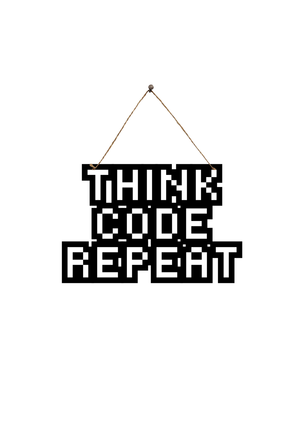 Think Code Repeat Metal Hanging