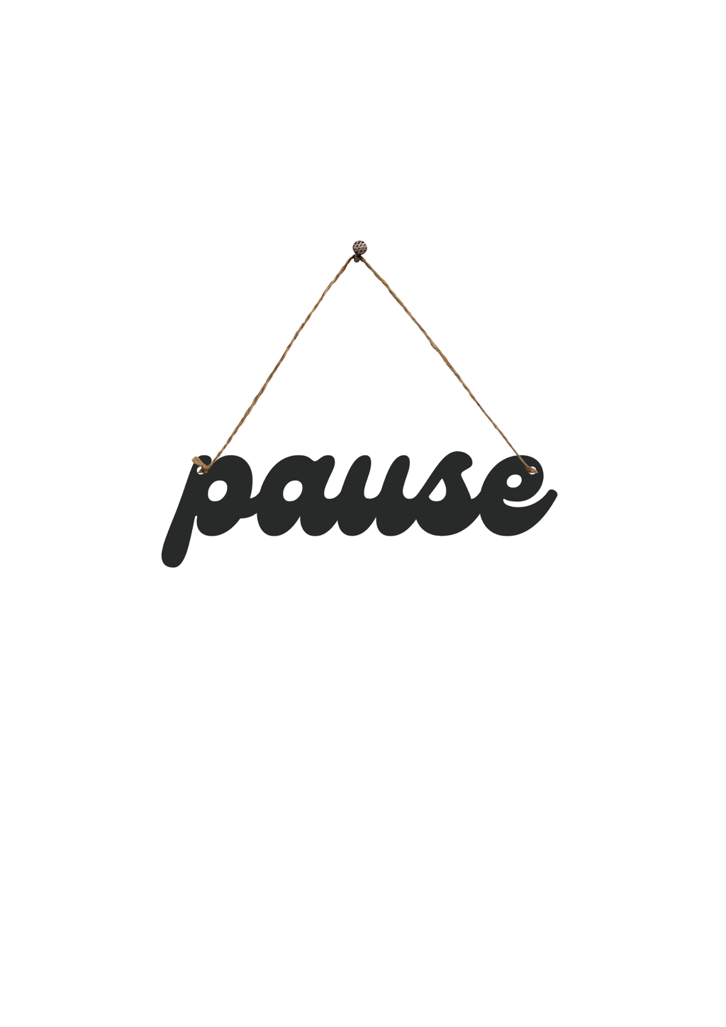 Pause Metal Hanging