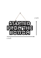 Started From the Bottom Metal Hanging