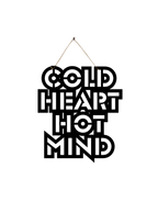 Cold Heart Hot mind Metal Hanging
