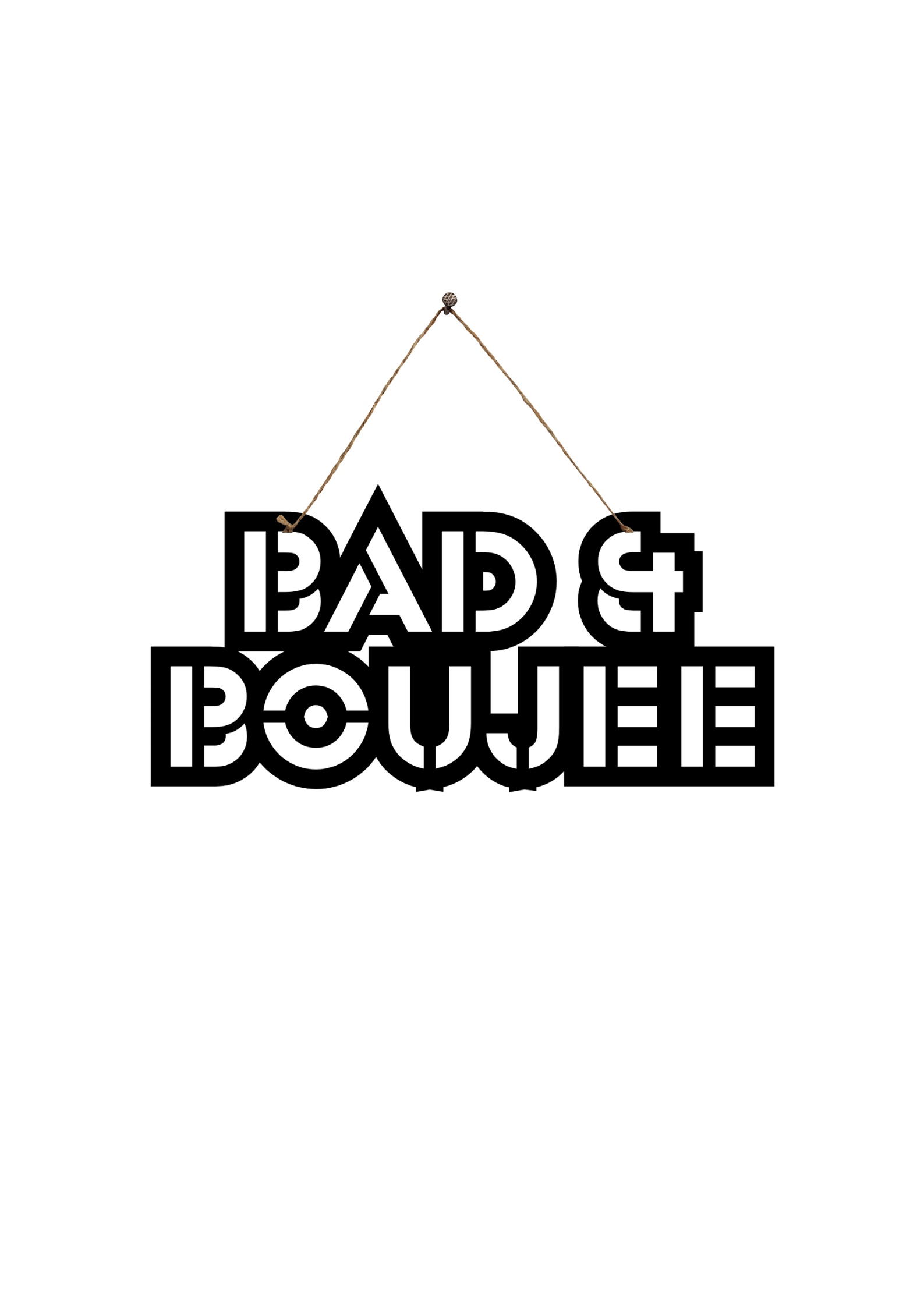 Bad & Boujee Metal Hanging