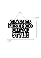 Classics never go out of Style Metal Hanging