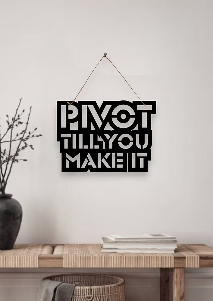 Pivot Till You Make It Metal Hanging