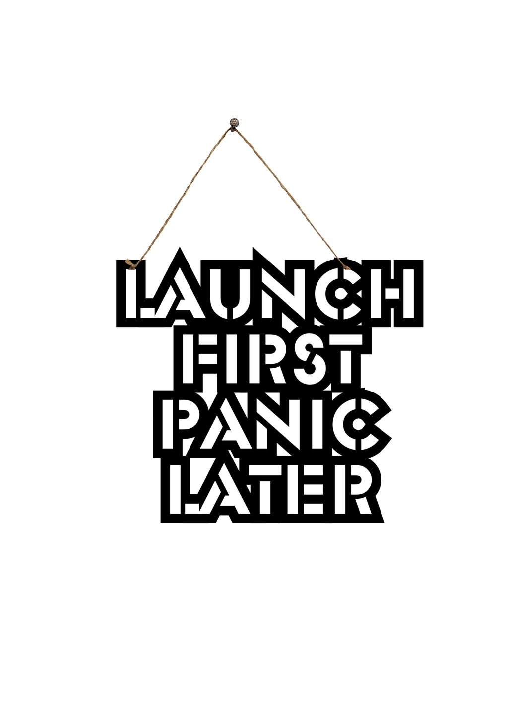 Launch First Panic Later Metal Hanging