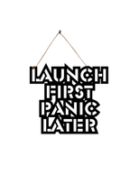 Launch First Panic Later Metal Hanging