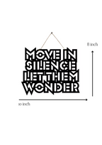 Move in Silence; Let them Wonder Metal Hanging