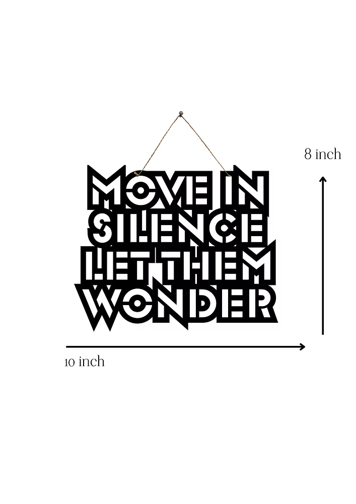 Move in Silence; Let them Wonder Metal Hanging