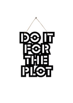 Do It for the Plot Metal Hanging