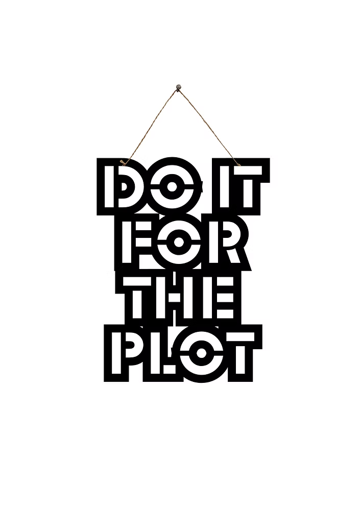 Do It for the Plot Metal Hanging