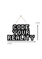 Code Your Reality Metal Hanging