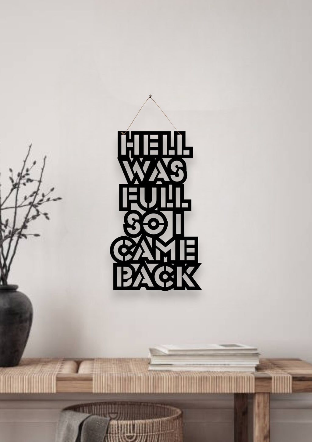 Hell was full so I came back Metal Hanging