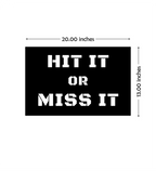 Hit It Or Miss It