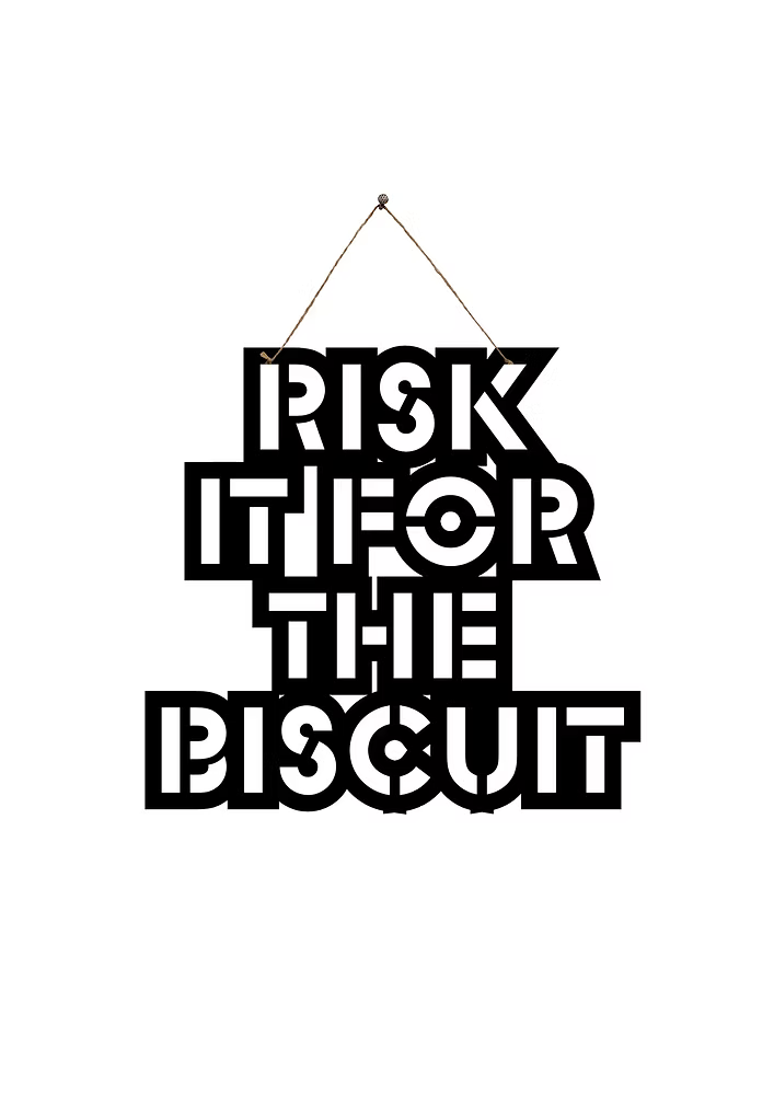 Risk it for the Biscuit Metal Hanging
