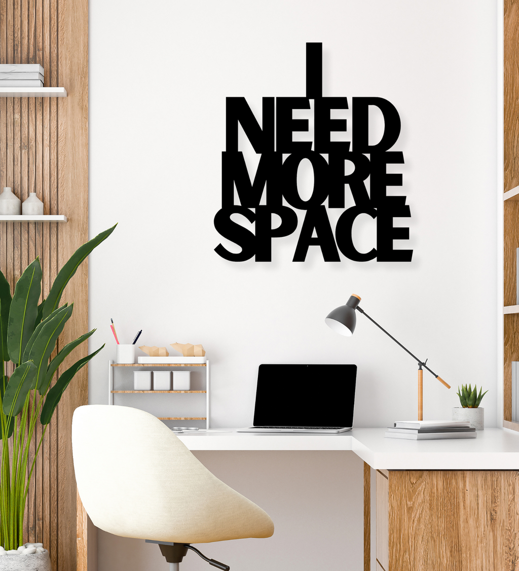 I Need More Space