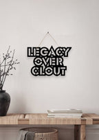 Legacy over clout Metal Hanging