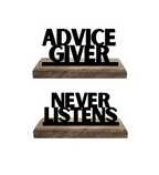 Advice giver Never Listens