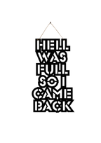Hell was full so I came back Metal Hanging