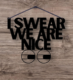 I Swear we are nice Metal Hanging