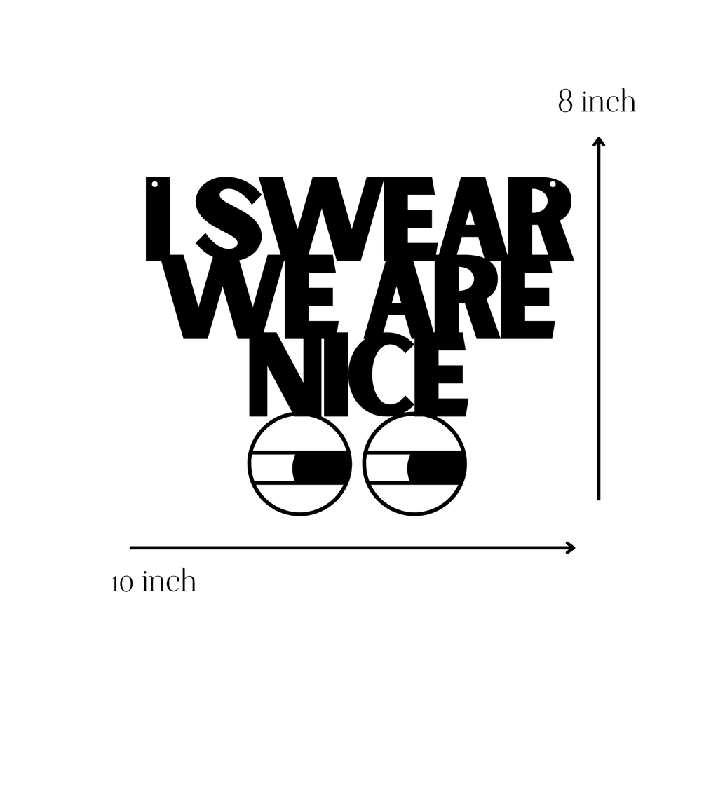 I Swear we are nice Metal Hanging