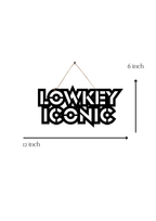 Lowkey Iconic Metal Hanging