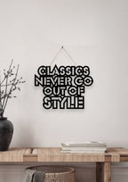 Classics never go out of Style Metal Hanging