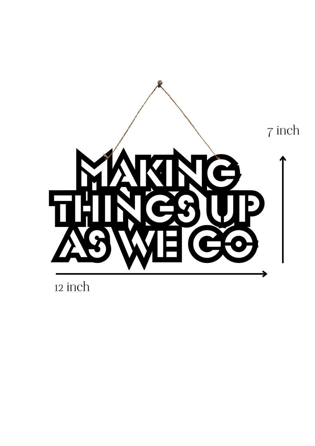 Making Things Up As We Go Metal Hanging