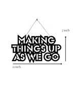 Making Things Up As We Go Metal Hanging