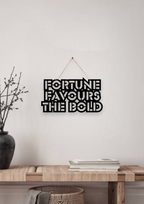 Fortune Favours The Bold Metal Hanging