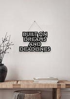 Built on Dreams and Deadlines Metal Hanging