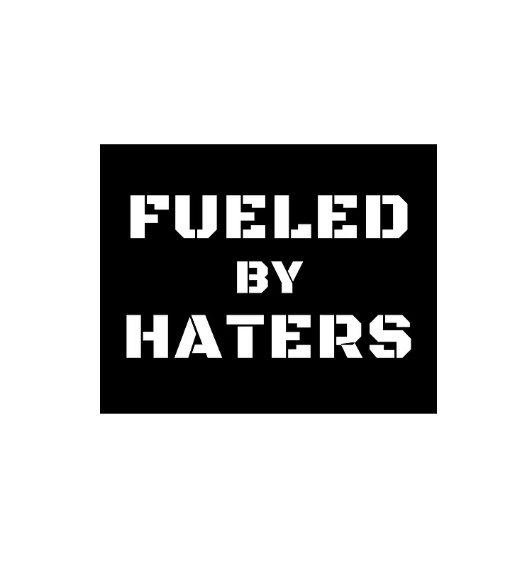 Fueled By Haters