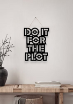 Do It for the Plot Metal Hanging