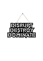 Disrupt Destroy Dominate Metal Hanging