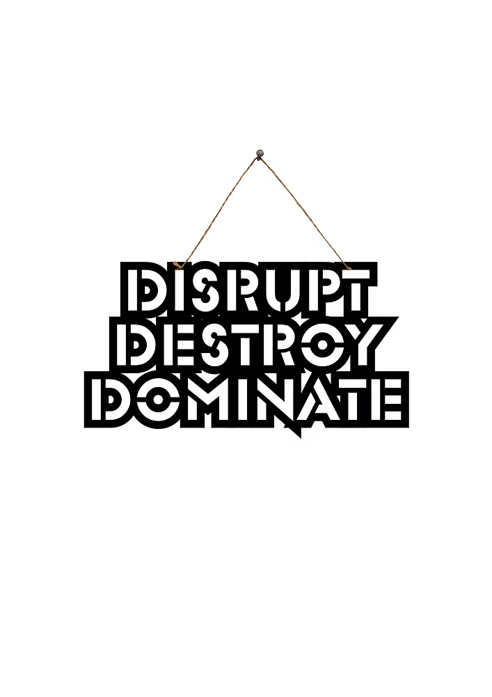 Disrupt Destroy Dominate Metal Hanging