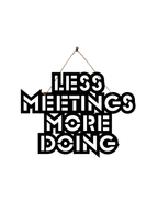 Less Meetings More Doing Metal Hanging
