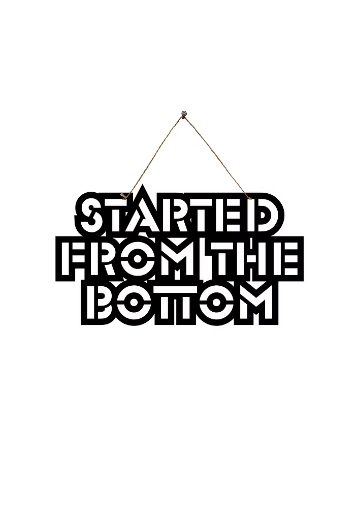 Started From the Bottom Metal Hanging