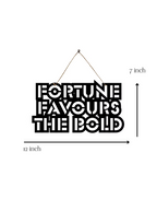 Fortune Favours The Bold Metal Hanging
