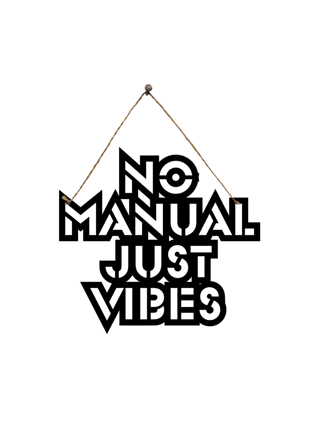 No Manual Just Vibes Metal Hanging