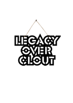Legacy over clout Metal Hanging