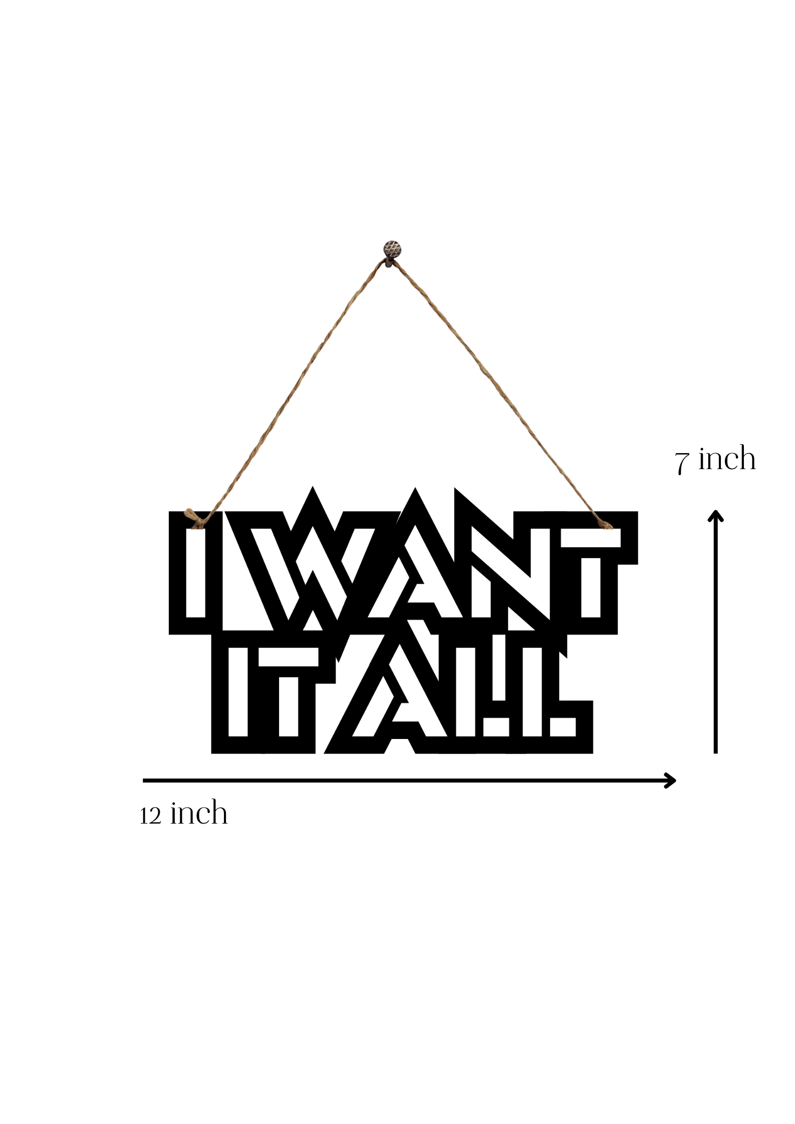 I Want It All Metal Hanging